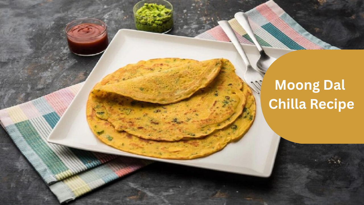 Moong Dal Chilla Recipe